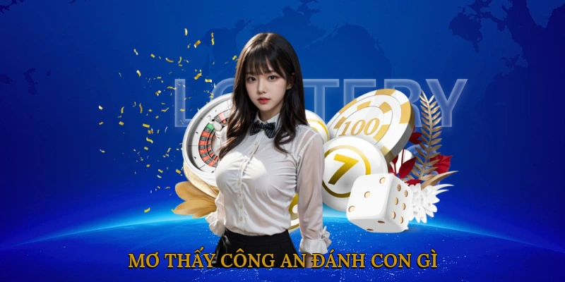 Mơ Thấy Công An Đánh Con Gì
