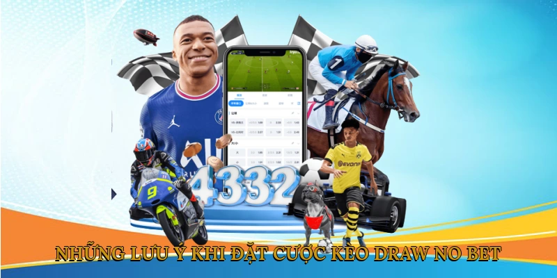 Những lưu ý khi đặt cược kèo Draw No Bet