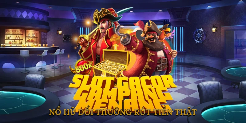 Nổ Hũ Đổi Thưởng Rút Tiền Thật