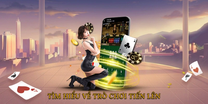 Tìm Hiểu Về Trò Chơi Tiến Lên