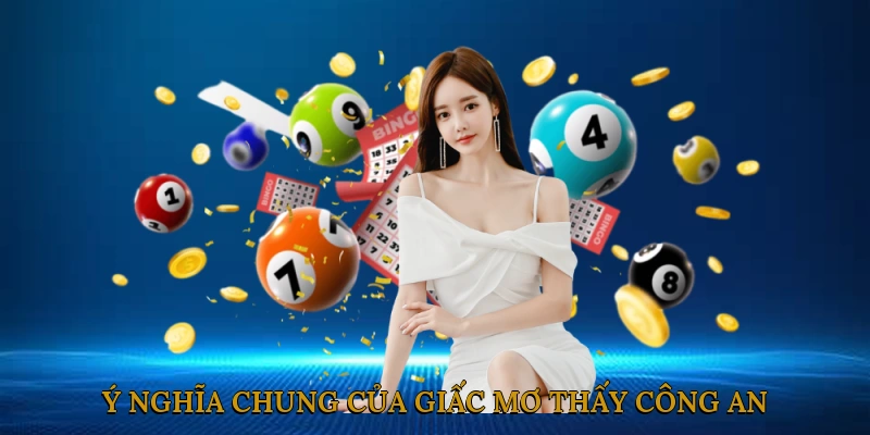 Ý nghĩa chung của giấc mơ thấy công an