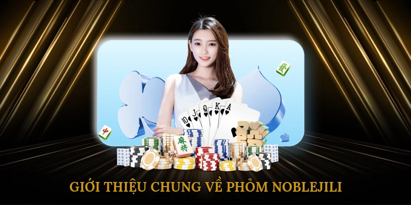 Giới Thiệu Chung Về Phỏm NOBLEJILI
